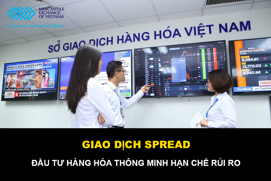 Sở Giao dịch Hàng hóa Việt Nam (MXV) tổ chức giao dịch Spread – loại hình đầu tư thông minh hạn chế rủi ro